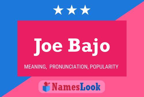 Joe Bajo Name Poster