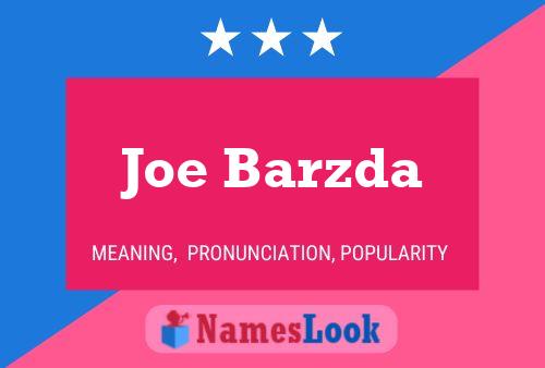 Joe Barzda Name Poster