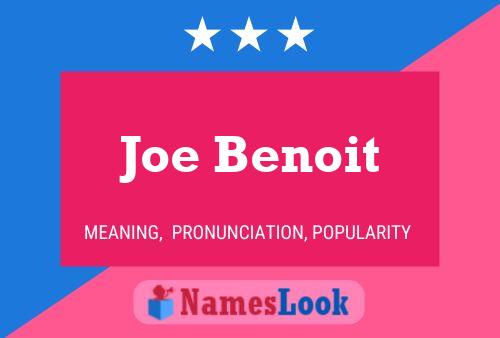 Joe Benoit Name Poster