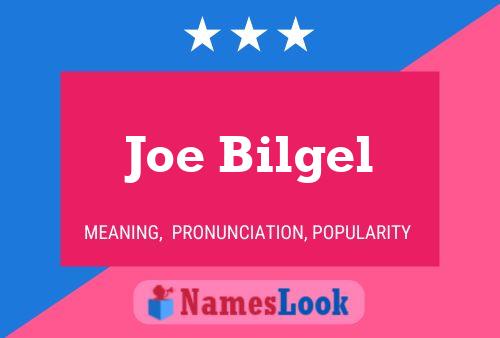 Joe Bilgel Name Poster