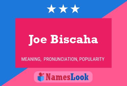 Joe Biscaha Name Poster