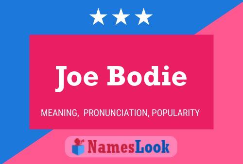 Joe Bodie Name Poster