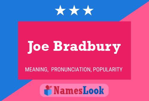 Joe Bradbury Name Poster