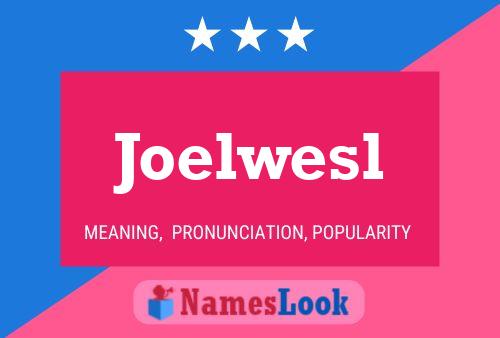 Joelwesl Name Poster