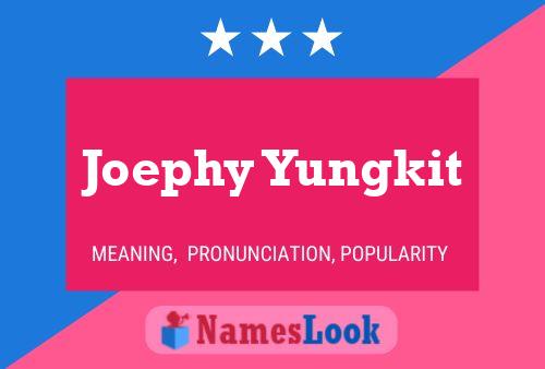 Joephy Yungkit Name Poster