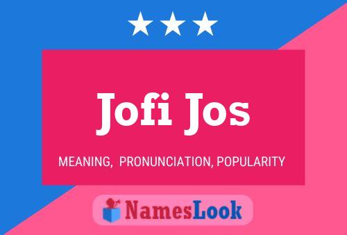 Jofi Jos Name Poster