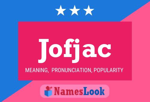 Jofjac Name Poster