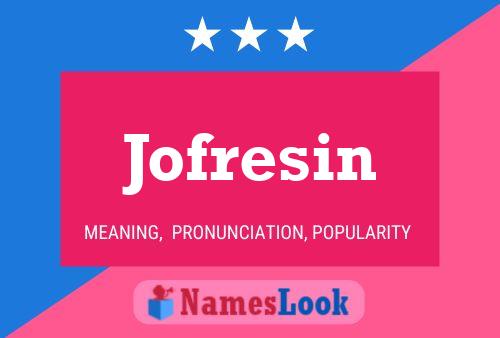 Jofresin Name Poster