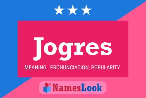 Jogres Name Poster