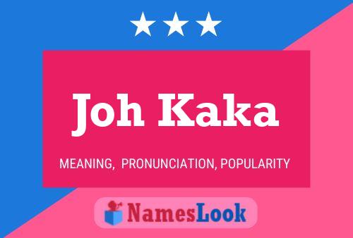 Joh Kaka Name Poster