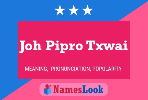 Joh Pipro Txwai Name Poster