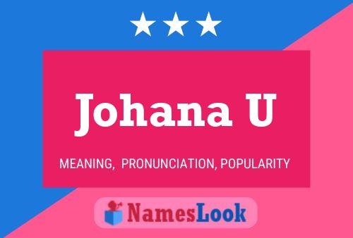 Johana U Name Poster