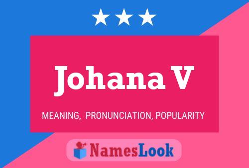 Johana V Name Poster