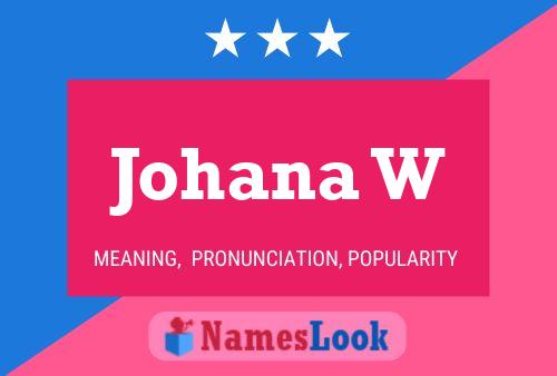 Johana W Name Poster