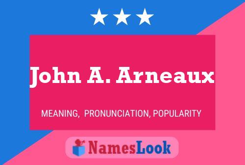 John A. Arneaux Name Poster