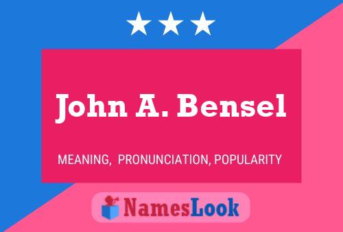 John A. Bensel Name Poster