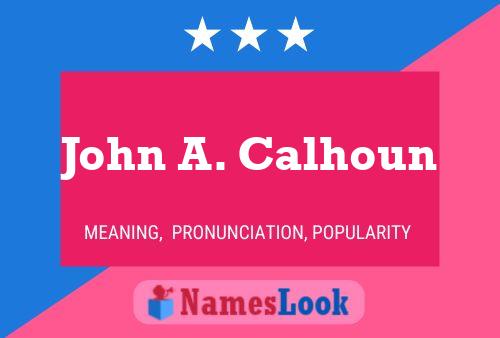 John A. Calhoun Name Poster