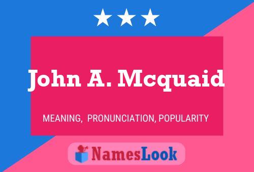 John A. Mcquaid Name Poster