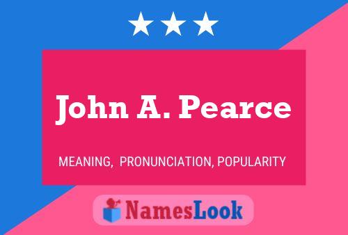 John A. Pearce Name Poster