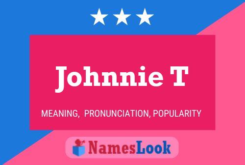 Johnnie T Name Poster