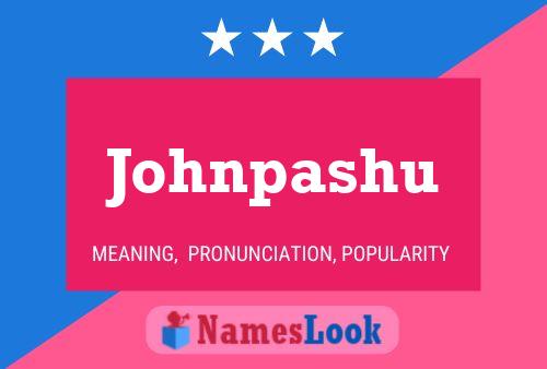 Johnpashu Name Poster