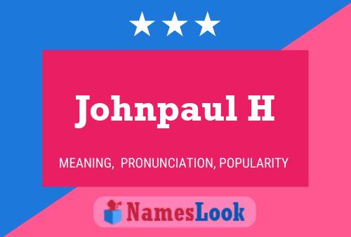 Johnpaul H Name Poster