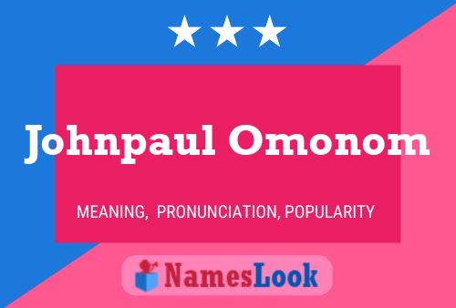 Johnpaul Omonom Name Poster