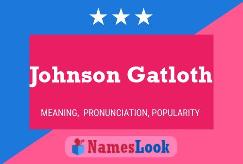 Johnson Gatloth Name Poster