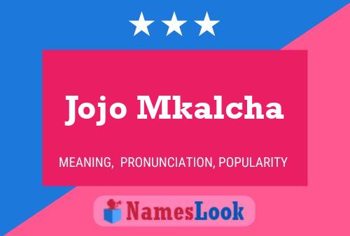 Jojo Mkalcha Name Poster