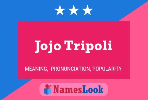 Jojo Tripoli Name Poster