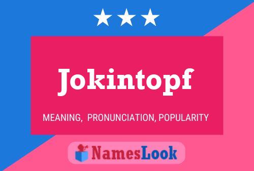 Jokintopf Name Poster