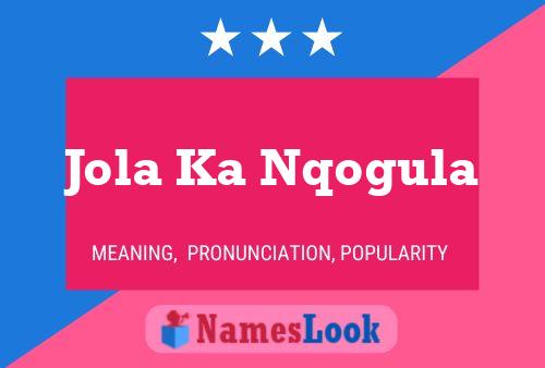 Jola Ka Nqogula Name Poster