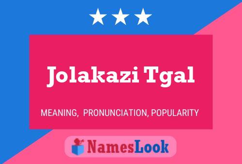 Jolakazi Tgal Name Poster