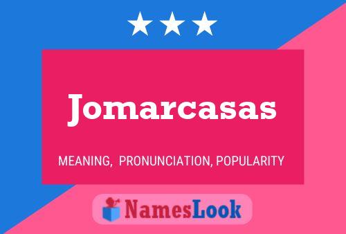 Jomarcasas Name Poster