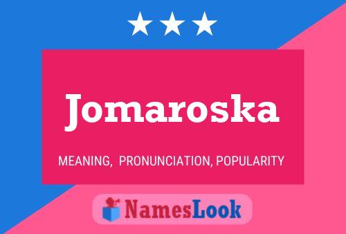 Jomaroska Name Poster