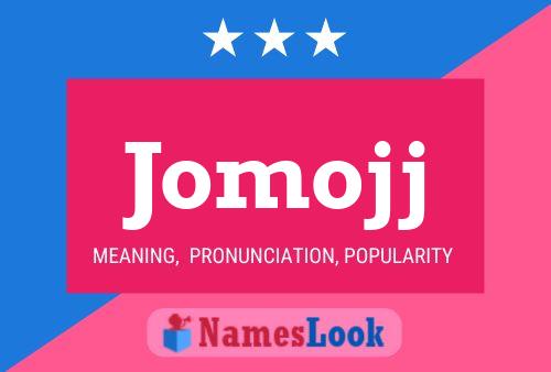 Jomojj Name Poster