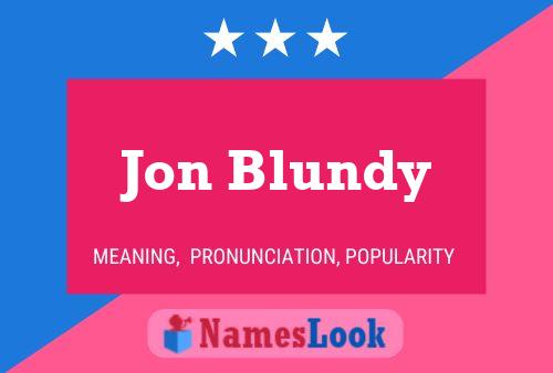 Jon Blundy Name Poster