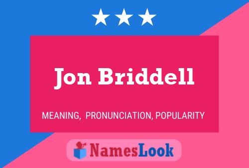 Jon Briddell Name Poster