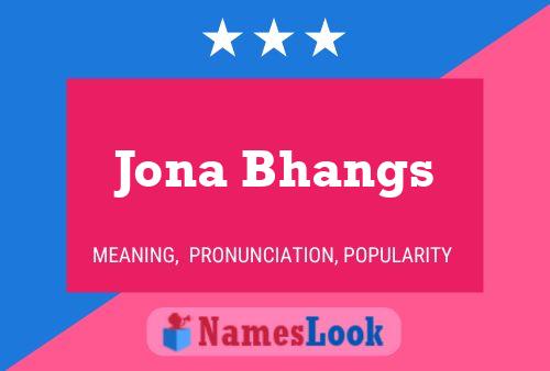 Jona Bhangs Name Poster