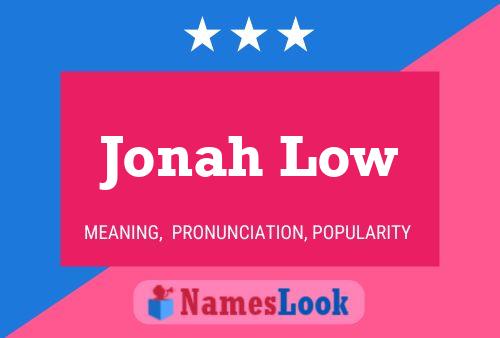 Jonah Low Name Poster