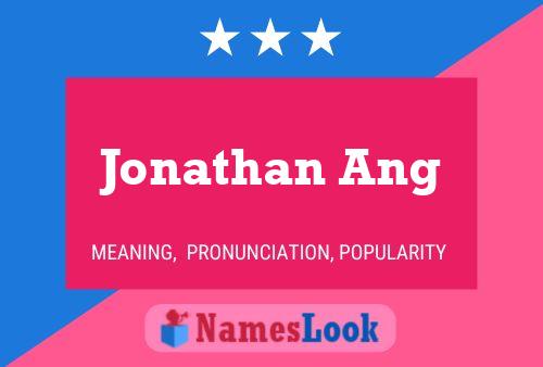 Jonathan Ang Name Poster