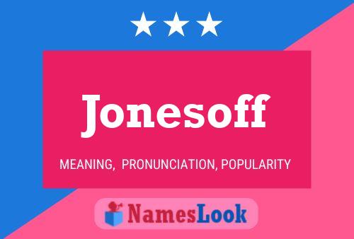 Jonesoff Name Poster