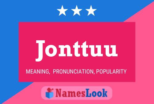 Jonttuu Name Poster