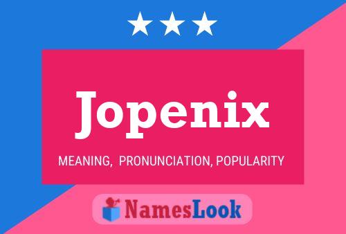 Jopenix Name Poster