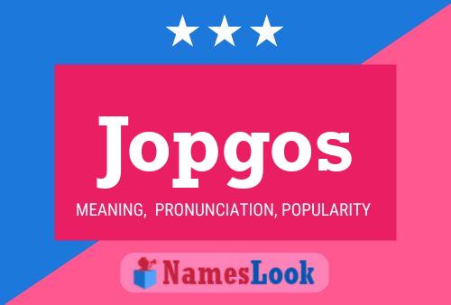 Jopgos Name Poster