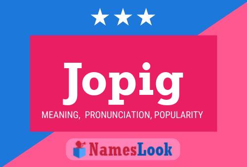 Jopig Name Poster