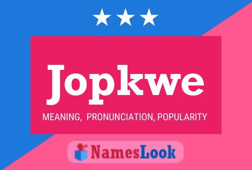 Jopkwe Name Poster