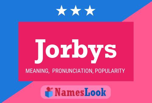 Jorbys Name Poster