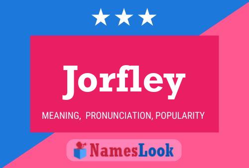 Jorfley Name Poster