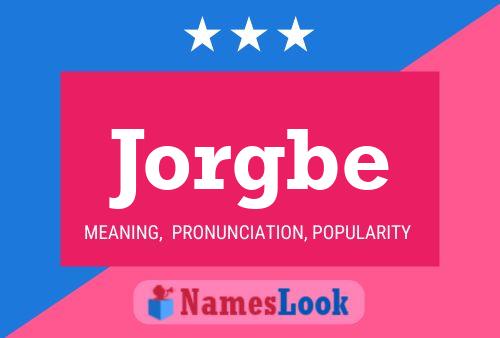 Jorgbe Name Poster